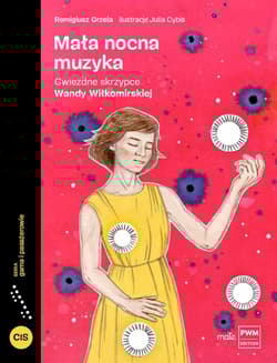 Mała nocna muzyka Gwiezdne skrzypce Wandy Wiłkomirskiej - Remigiusz Grzela