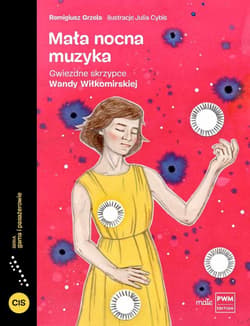 Mała nocna muzyka Gwiezdne skrzypce Wandy Wiłkomirskiej - Remigiusz Grzela