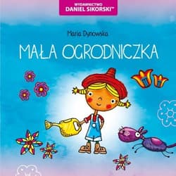 Mała ogrodniczka - Dynowska Maria