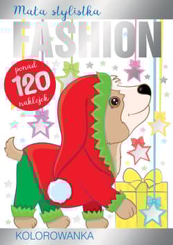 Mała stylistka Fashion. Kolorowanka. Pieski - Praca zbiorowa