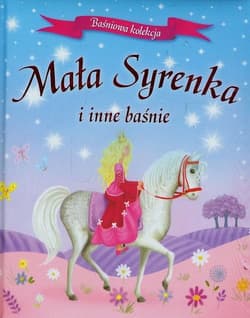 Mała syrenka i inne baśnie - Opracowanie Zbiorowe