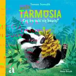 Mała Tarmosia. Czy borsuki się bawią? - Grzyb Ania