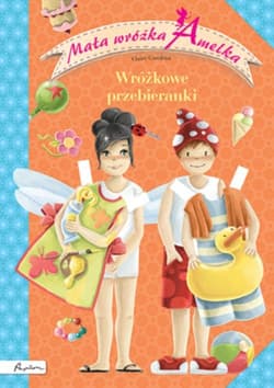 Mała wróżka Amelka Wróżkowe przebieranki - Claire Gaudriot