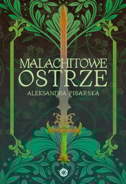 Malachitowe ostrze - Aleksandra Pisarska