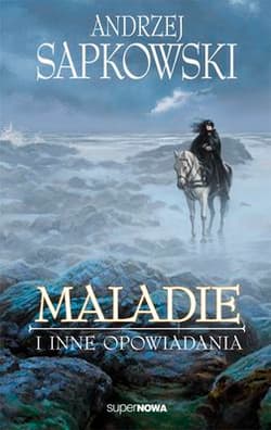 Maladie i inne opowiadania - Andrzej  Sapkowski