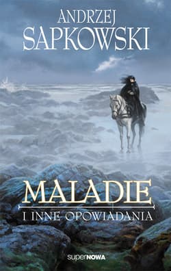 Maladie i inne opowiadania - Andrzej  Sapkowski