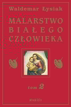 Malarstwo białego człowieka. Tom 2 - Waldemar Łysiak