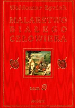 Malarstwo białego człowieka. Tom 3 - Waldemar Łysiak