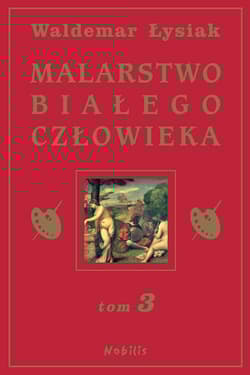 Malarstwo białego człowieka. Tom 3 - Waldemar Łysiak