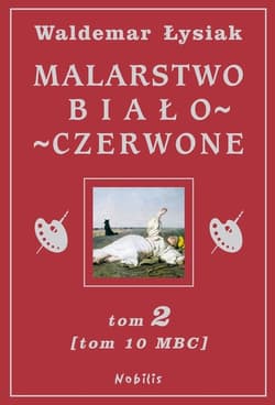 Malarstwo biało-czerwone Tom 2 (Tom 10 MBC) - Waldemar Łysiak