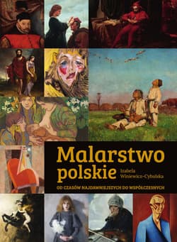 Malarstwo polskie. Od czasów najdawniejszych do współczesnych - Izabela Winiewicz-Cybulska