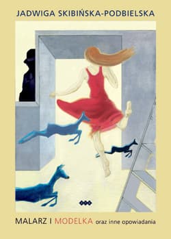 Malarz i modelka oraz inne opowiadania - Jadwiga Skibińska-Podbielska