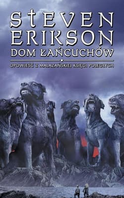 Malazańska Księga Poległych T.4 Dom łańcuchów - Steven Erikson