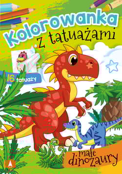 Małe dinozaury. Kolorowanka z tatuażami - Opracowanie Zbiorowe