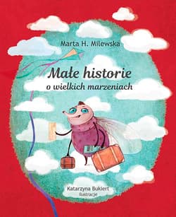 Małe historie o wielkich marzeniach - Marta Milewska