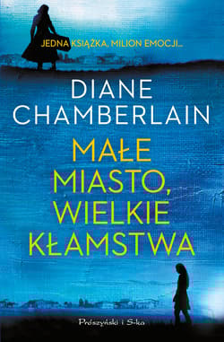 Małe miasto, wielkie kłamstwa - Diane Chamberlain
