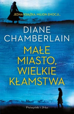 Małe miasto, wielkie kłamstwa - ebook - Diane Chamberlain