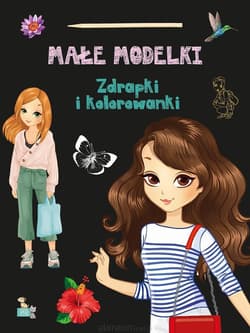 Małe modelki Zdrapki i kolorowanki - Praca zbiorowa