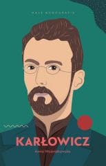 Małe Monografie. Karłowicz - Woźniakowska Anna