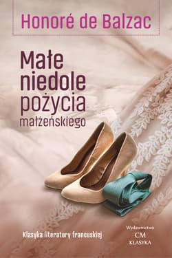 Małe niedole pożycia małżeńskiego - Balzac de Honore