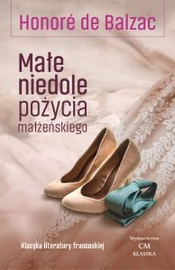 Małe niedole pożycia małżeńskiego - Balzac de Honore