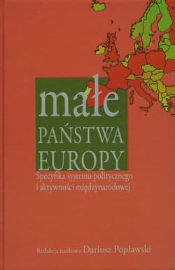 Małe państwa Europy Specyfika systemu politycznego i aktywności międzynarodowej