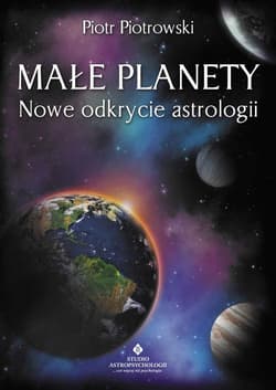 Małe planety. Nowe odkrycie astrologii - Piotr K. Piotrowski