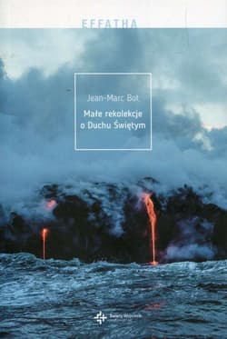 Małe rekolekcje o Duchu Świętym - Jean-Marc Bot
