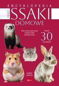 Małe ssaki domowe. Encyklopedia - Hubert Zientek