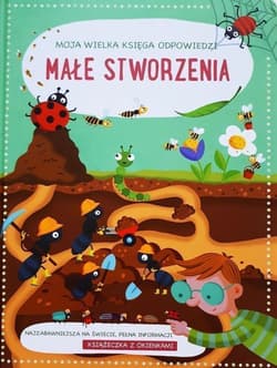 Małe stworzenia. Moja wielka księga odpowiedzi - Praca zbiorowa