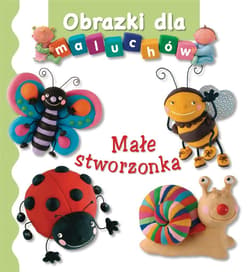 Małe stworzonka Obrazki dla maluchów - Belineau Nathalie, Beaumont Emilie