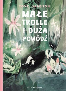 Małe trolle i duża powódź - Tove Jansson