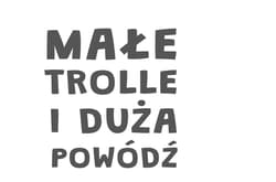 Galeria - zdjęcie nr. 3 - Małe trolle i duża powódź