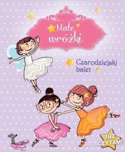 Małe wróżki Czarodziejski balet Już czytam! - Mullenheim Sophie