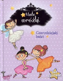 Małe wróżki Czarodziejski balet Już czytam! - Mullenheim Sophie