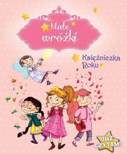 Małe wróżki Księżniczka Roku Już czytam! - de Mullenheim Sophie