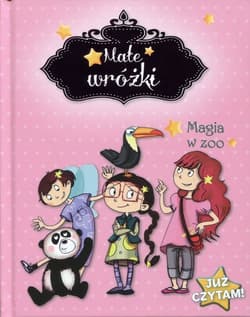 Małe wróżki Magia w ZOO Już czytam! - Mullenheim Sophie
