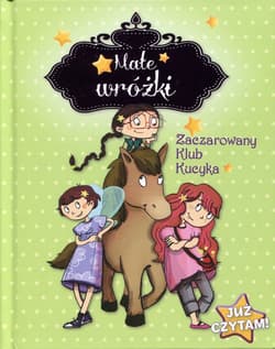 Małe wróżki Zaczarowany Klub Kucyka Już czytam! - Mullenheim Sophie