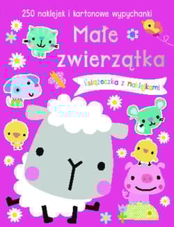 Małe zwierzątka Książeczka z 250 naklejkami