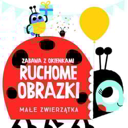 Małe zwierzątka. Ruchome obrazki - Praca zbiorowa