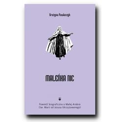 Maleńka Nic Powieść biograficzna o Małej Arabce - Grażyna Pawlaczyk