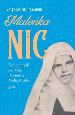 Maleńka Nic Życie i myśli św. Marii Baouardy, Małej Arabki