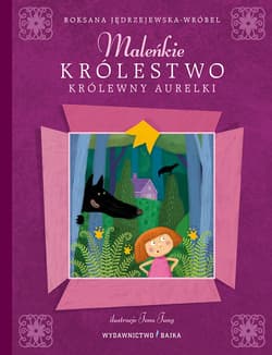 Maleńkie królestwo królewny Aurelki - Jędrzejewska-Wróbel Roksana