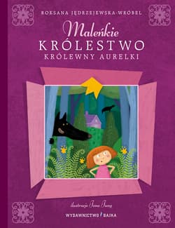 Maleńkie królestwo królewny Aurelki - Jędrzejewska-Wróbel Roksana