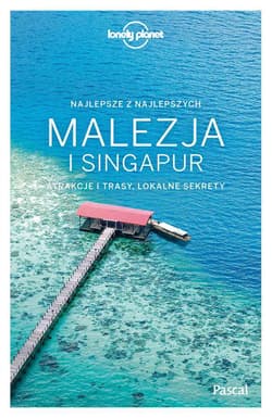 Malezja i singapur lonely planet - Opracowanie Zbiorowe
