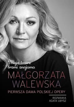 Małgorzata Walewska. Moja twarz brzmi znajomo - Małgorzata Walewska, Agata Ubysz