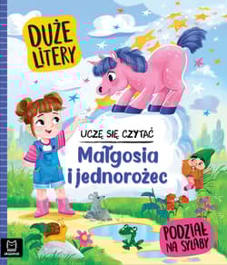 Małgosia i jednorożec. Uczę się czytać. Duże litery. Podział na sylaby - Agata Giełczyńska-Jonik