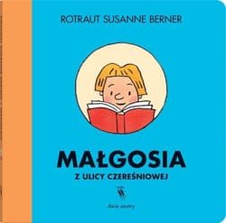 Małgosia z ulicy Czereśniowej - Susanne  Berner Rotraut