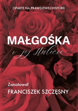 Małgośka i jej stulecie - Franciszek Szczęsny