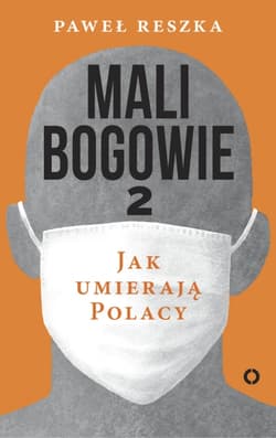 Mali bogowie 2. Jak umierają Polacy - Paweł Reszka
